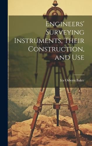 Cover image for Engineers' Surveying Instruments, Their Construction, and Use