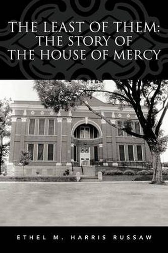 Cover image for The Least of Them: The Story of The House of Mercy