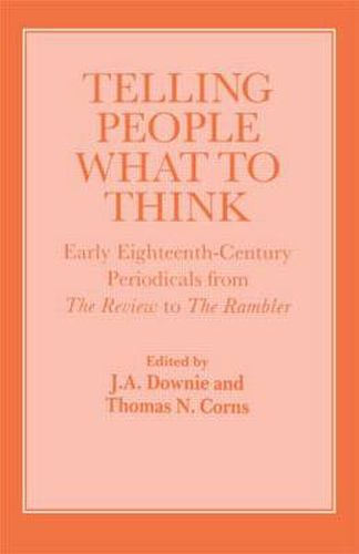 Cover image for Telling People What to Think: Early Eighteenth-Century Periodicals from The Review to The Rambler