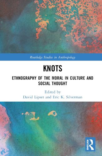 Knots: Ethnography of the Moral in Culture and Social Thought