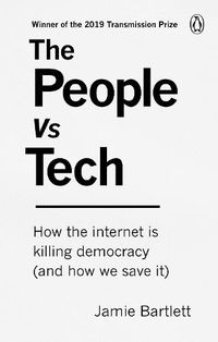 Cover image for The People Vs Tech: How the internet is killing democracy (and how we save it)