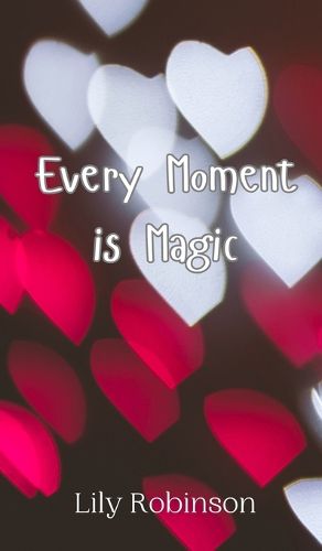 Cover image for Every Moment is Magic