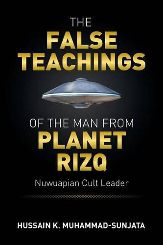 Cover image for The False Teachings of the Man from Planet Rizq: Nuwuapian Cult Leader