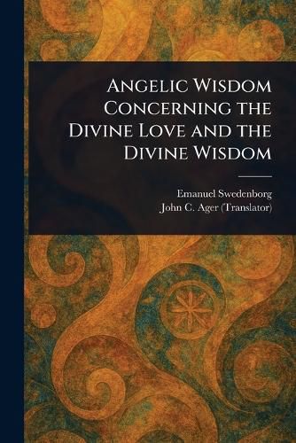 Cover image for Angelic Wisdom Concerning the Divine Love and the Divine Wisdom