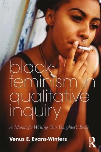 Cover image for Black Feminism in Qualitative Inquiry: A Mosaic for Writing Our Daughter's Body