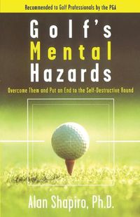 Cover image for Golf's Mental Hazards: Overcome Them and Put an End to the Self-Destructive Round