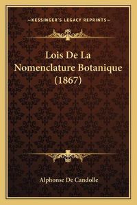 Cover image for Lois de La Nomenclature Botanique (1867)