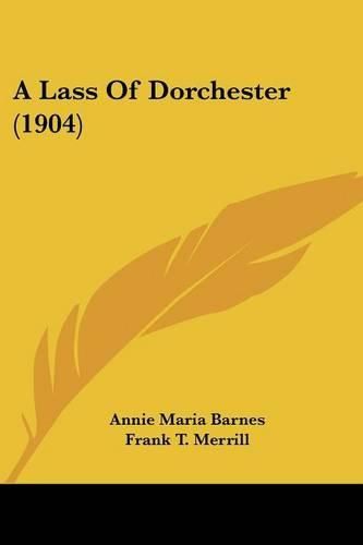 Cover image for A Lass of Dorchester (1904)