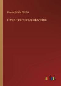 Cover image for French History for English Children