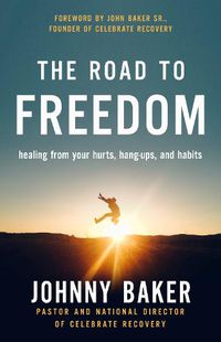 Cover image for The Road to Freedom: Healing from Your Hurts, Hang-ups, and Habits