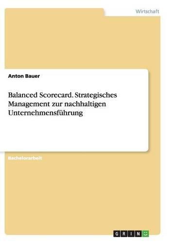 Cover image for Balanced Scorecard. Strategisches Management zur nachhaltigen Unternehmensfuhrung