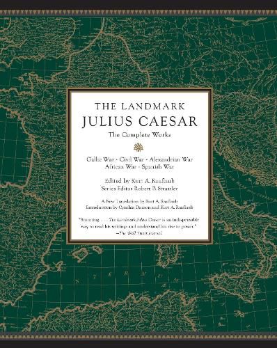 The Landmark Julius Caesar: The Complete Works: Gallic War, Civil War, Alexandrian War, African War, and Spanish War