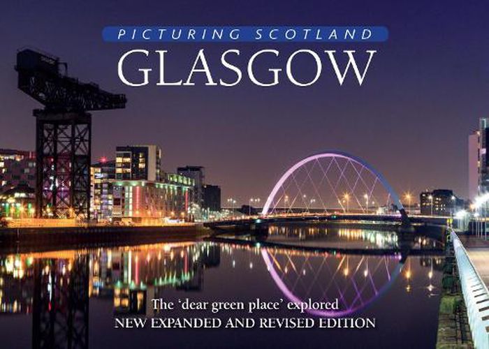 Cover image for Glasgow: Picturing Scotland: The 'dear green place' explored