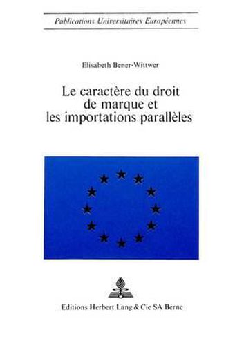 Cover image for Le Caractere Du Droit de Marque Et Les Importations Paralleles