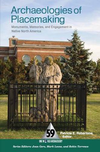 Cover image for Archaeologies of Placemaking: Monuments, Memories, and Engagement in Native North America