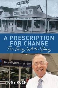 Cover image for A Prescription for Change: The Terry White Story