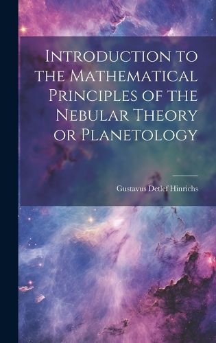 Cover image for Introduction to the Mathematical Principles of the Nebular Theory or Planetology