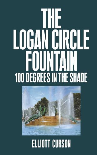 Cover image for The Logan Circle Fountain