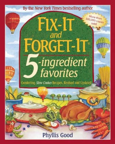 Cover image for Fix-It and Forget-It 5-Ingredient Favorites: Comforting Slow-Cooker Recipes, Revised and Updated