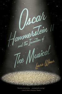 Cover image for Oscar Hammerstein II and the Invention of the Musical