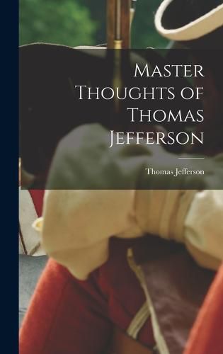 Cover image for Master Thoughts of Thomas Jefferson