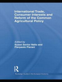 Cover image for International Trade, Consumer Interests and Reform of the Common Agricultural Policy