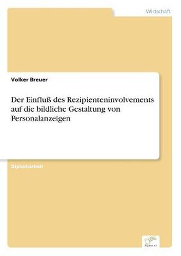 Cover image for Der Einfluss des Rezipienteninvolvements auf die bildliche Gestaltung von Personalanzeigen