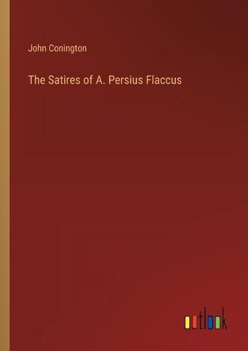 Cover image for The Satires of A. Persius Flaccus
