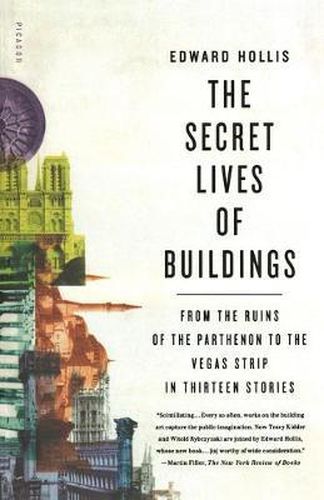 Cover image for The Secret Lives of Buildings: From the Ruins of the Parthenon to the Vegas Strip in Thirteen Stories