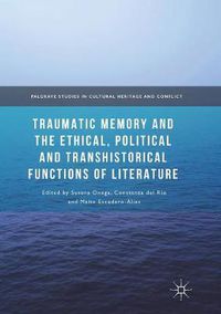 Cover image for Traumatic Memory and the Ethical, Political and Transhistorical Functions of Literature