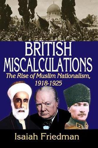 Cover image for British Miscalculations: The Rise of Muslim Nationalism, 1918-1925