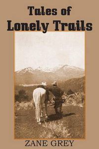 Cover image for Tales of Lonely Trails by Zane Grey
