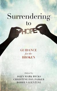 Cover image for Surrendering to Hope: Guidance for the Broken