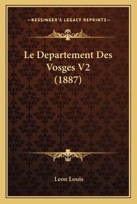 Cover image for Le Departement Des Vosges V2 (1887)