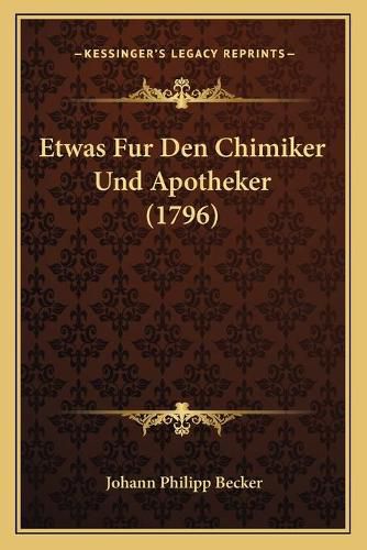 Cover image for Etwas Fur Den Chimiker Und Apotheker (1796)