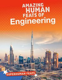 Cover image for Amazing Human Feats of Engineering