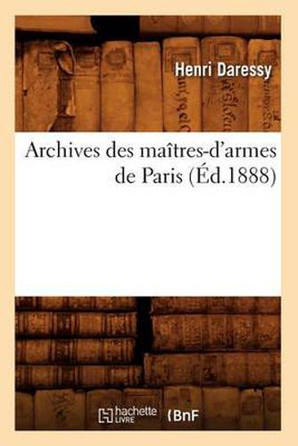 Archives Des Maitres-d'Armes de Paris (Ed.1888)