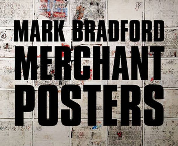 Cover image for Mark Bradford: Merchant Posters