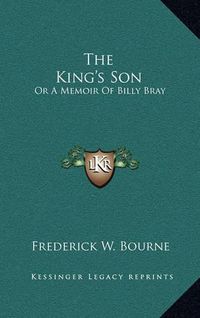 Cover image for The King's Son: Or a Memoir of Billy Bray