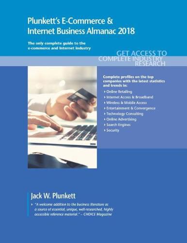 Cover image for Plunkett's E-Commerce & Internet Business Almanac 2018: E-Commerce & Internet Business Industry Market Research, Statistics, Trends & Leading Companies