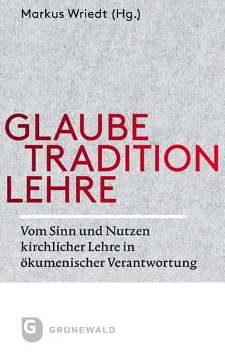 Cover image for Glaube - Tradition - Lehre: Vom Sinn Und Nutzen Kirchlicher Lehre in Eokumenischer Verantwortung