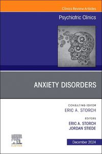 Cover image for Anxiety Disorders, An Issue of Psychiatric Clinics of North America: Volume 47-4