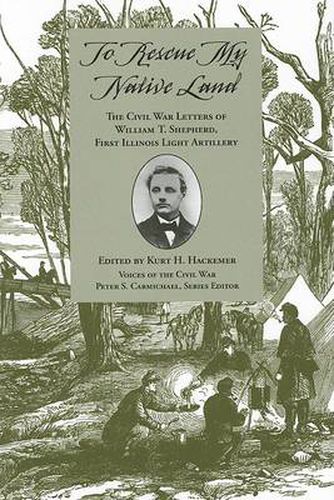 To Rescue My Native Land: The Civil War Letters of William T. Shepherd