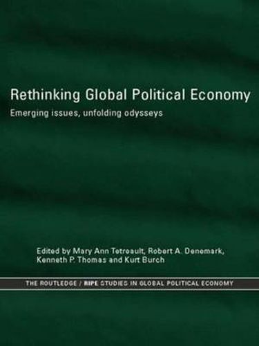 Rethinking Global Political Economy: Emerging Issues, Unfolding Odysseys