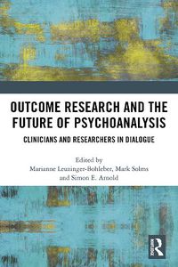 Cover image for Outcome Research and the Future of Psychoanalysis: Clinicians and Researchers in Dialogue