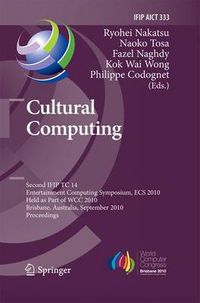 Cover image for Cultural Computing: Second IFIP TC 14 Entertainment Computing Symposium, ECS 2010, Held as Part of WCC 2010, Brisbane, Australia, September 20-23, 2010, Proceedings