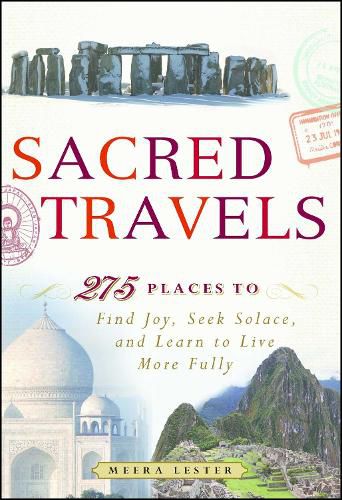 Cover image for Sacred Travels: 274 Places to Find Joy, Seek Solace, and Learn to Live More Fully