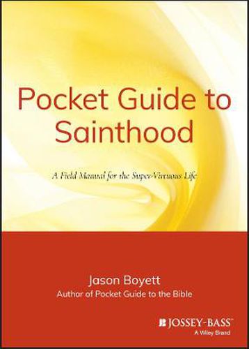 Cover image for Pocket Guide to Sainthood: The Field Manual for the Super-Virtuous Life