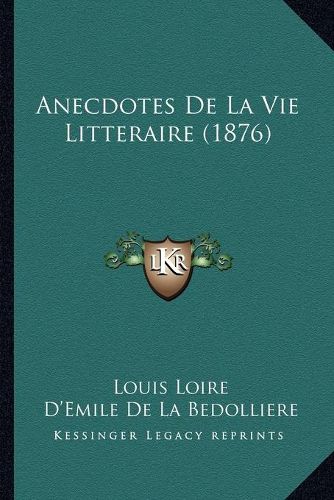 Cover image for Anecdotes de La Vie Litteraire (1876)