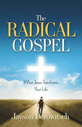 The Radical Gospel: When Jesus Transforms Your Life